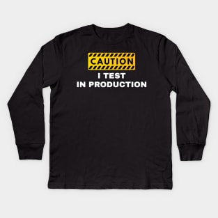 Caution I Test In Production IT Developer Fun Gift Kids Long Sleeve T-Shirt